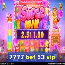 7777 bet 53 vip